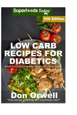 Low Carb Recipes For Diabetics: Over 285+ Low Carb Diabetic Recipes, Dump Dinners Recipes, Quick & Easy Cooking Recipes, Antioxidants & Phytochemicals Cover Image
