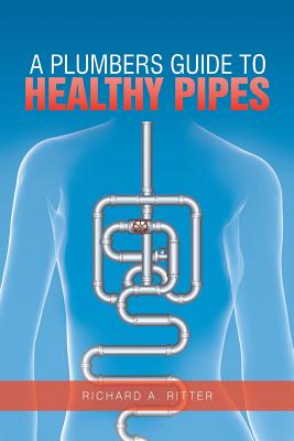 A Plumbers Guide to Healthy Pipes Cover Image