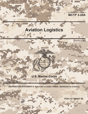 Marine Corps Tactical Publication MCTP 3-20A Aviation Logistics October 2020 By United States Governmen Us Marine Corps Cover Image