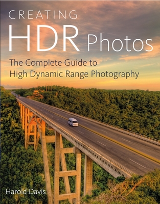 Creating HDR Photos: The Complete Guide to High Dynamic Range Photography Cover Image