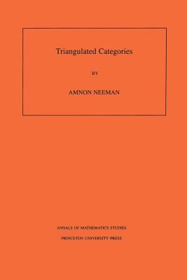 Triangulated Categories. (Am-148), Volume 148 (Annals of Mathematics Studies #148) By Amnon Neeman Cover Image