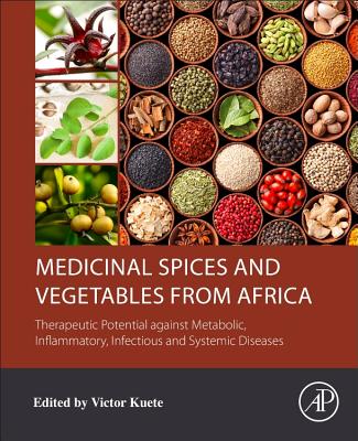 Medicinal Spices and Vegetables from Africa: Therapeutic Potential Against Metabolic, Inflammatory, Infectious and Systemic Diseases Cover Image