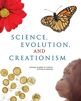 Science, Evolution, and Creationism By Institute of Medicine, National Academy of Sciences, Committee on Revising Science and Creati Cover Image