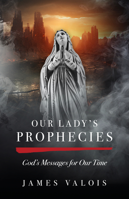 Our Lady's Prophecies: God's Messages for Our Time Cover Image