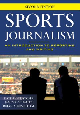 Sports Journalism: An Introduction to Reporting and Writing Cover Image