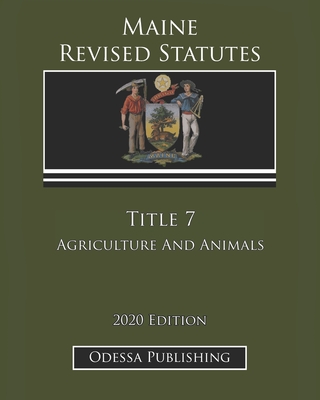 Maine Revised Statutes 2020 Edition Title 7 Agriculture And Animals Cover Image