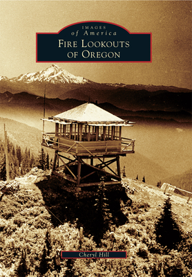 Fire Lookouts of Oregon (Images of America) Cover Image