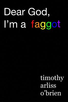 Dear God, I'm a faggot.: on christianity, conversion therapy, and moving the f*ck on. Cover Image