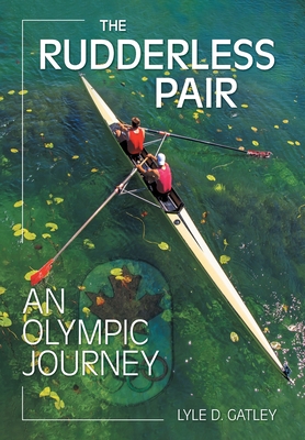 The Rudderless Pair: An Olympic Journey Cover Image