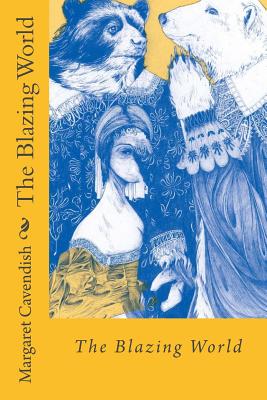 The Blazing World Margaret Cavendish By Paula Benitez (Editor), Margaret Cavendish Cover Image