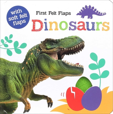 First Felt Flaps: Dinosaurs! By Georgie Taylor Cover Image