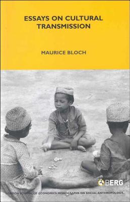 Essays on Cultural Transmission (Lse Monographs on Social Anthropology #78) By Maurice Bloch (Editor) Cover Image
