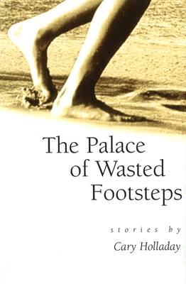 The Palace of Wasted Footsteps: Stories Cover Image