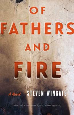 Of Fathers and Fire: A Novel (Flyover Fiction)