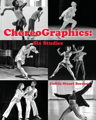ChoreoGraphics: Six Studies By Judith Stuart Boroson Cover Image