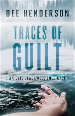 Traces of Guilt (Evie Blackwell Cold Case) By Dee Henderson Cover Image