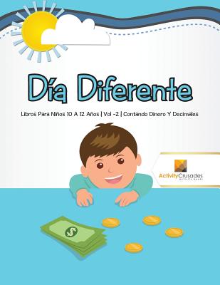 Día Diferente: Libros Para Niños 10 A 12 Años Vol -2 Contando Dinero Y Decimales Cover Image