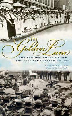 The Golden Lane: How Missouri Women Gained the Vote and Changed History Cover Image