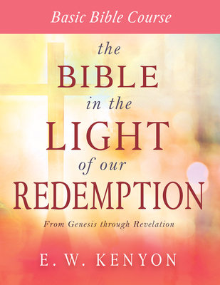 The Bible in the Light of Our Redemption: Basic Bible Course Cover Image