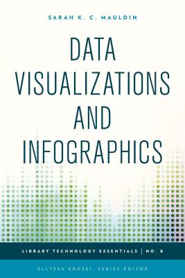 Data Visualizations and Infographics (Library Technology Essentials #8) Cover Image