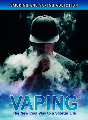 Vaping: The New Cool Way to a Shorter Life Cover Image