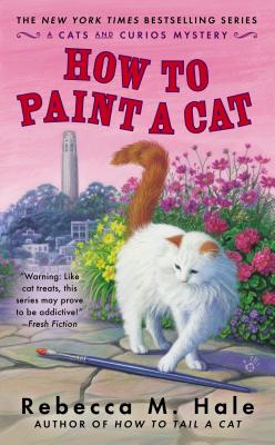 How to Paint a Cat (Cats and Curios Mystery #5) By Rebecca M. Hale Cover Image