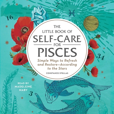 The Little Book of Self-Care for Pisces: Simple Ways to Refresh and Restore--According to the Stars Cover Image