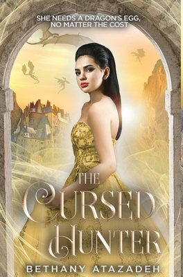 The Cursed Hunter: A Beauty and the Beast Retelling By Bethany Atazadeh Cover Image