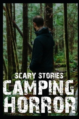 Scary Camping Horror Stories: Vol 1 Cover Image