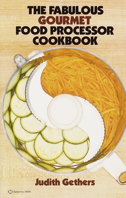 The Fabulous Gourmet Food Processor Cookbook By Judith Gethers Cover Image