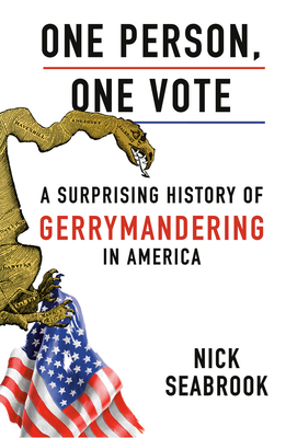 One Person, One Vote: A Surprising History of Gerrymandering in America By Nick Seabrook Cover Image