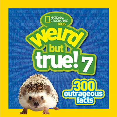 Weird But True 7: 300 Outrageous Facts By National Geographic Kids Cover Image