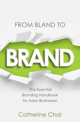 From Bland to Brand - The Essential Branding Handbook for Asian Businesses Cover Image