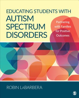 Educating Students with Autism Spectrum Disorders: Partnering with Families for Positive Outcomes Cover Image