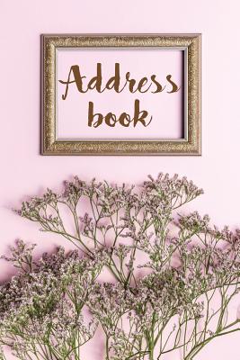 Address Book: Mini Address Book Alphabetical For Organizer Contact, Name, Address and etc - Pink Flower With Frame Cover Image