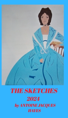 The Sketches 2024 by Antoine Jacques Hayes Cover Image