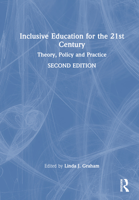 Inclusive Education for the 21st Century: Theory, Policy and Practice By Linda J. Graham (Editor) Cover Image