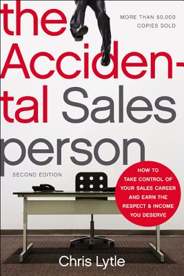 The Accidental Salesperson: How to Take Control of Your Sales Career and Earn the Respect and Income You Deserve Cover Image