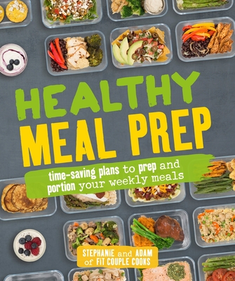 Healthy Meal Prep: Time-saving plans to prep and portion your weekly ...