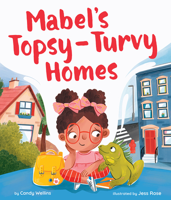 Mabel's Topsy-Turvy Homes By Candy Wellins, Jess Rose (Illustrator) Cover Image