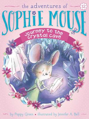 Cover for Journey to the Crystal Cave (The Adventures of Sophie Mouse #12)