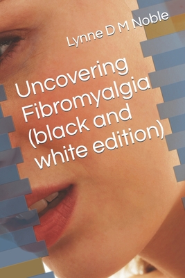 Uncovering Fibromyalgia ( black and white edition) Cover Image