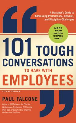 101 Tough Conversations to Have with Employees: A Manager's Guide to Addressing Performance, Conduct, and Discipline Challenges Cover Image