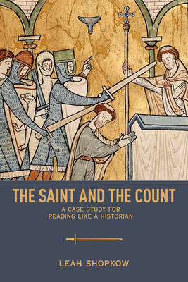 The Saint and the Count: A Case Study for Reading Like a Historian By Leah Shopkow Cover Image