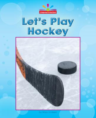 Let's Play Hockey (Beginning-To-Read)