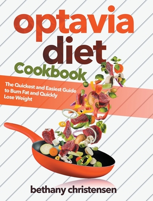 Optavia Diet Cookbook: The Quickest and Easiest Guide to Burn Fat and Quickly Lose Weight Cover Image