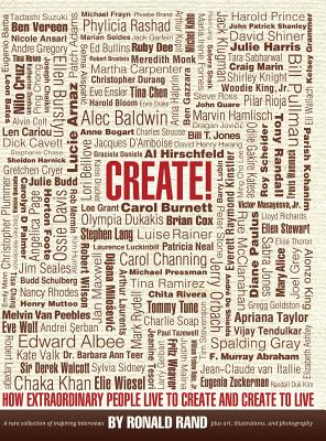 Create!: How Extraordinary People Live To Create and Create To Live Cover Image