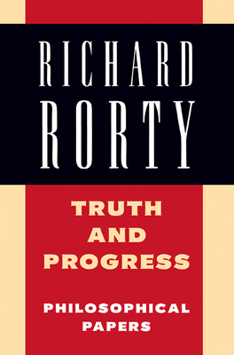 Truth and Progress: Philosophical Papers By Richard Rorty Cover Image