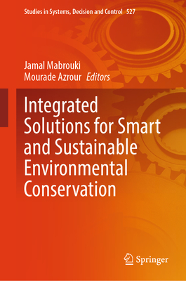 Integrated Solutions for Smart and Sustainable Environmental Conservation (Studies in Systems #527)