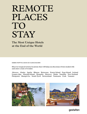 Remote Places to Stay By Gestalten (Editor), Debbie Pappyn (Editor), David de Vleeschauwer (Editor) Cover Image